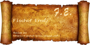 Fischof Ernő névjegykártya